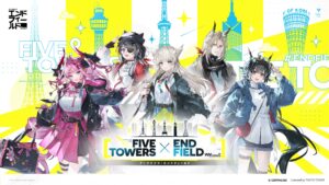FIVE TOWERS×ENDFIELD開催決定 全国5都市タワーで『アークナイツ：エンドフィールド』コラボを満喫